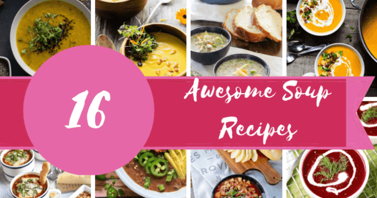 16 Awesome Soup Recipes (you need this winter)